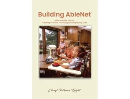 Livro Building AbleNet A Remarkable Journey, Creating Assistive Technology and Impacting Lives de Cheryl Volkman Knight (Inglês)