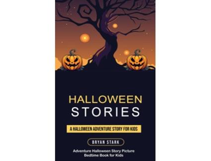 Livro Halloween Stories A Halloween Adventure Story for Kids de Bryan Stark (Inglês)