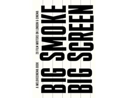 Livro Big Smoke, Big Screen 20 Film Writers on London amp Cinema de Tom Barnard (Inglês)