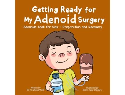Livro Getting Ready for My Adenoid Surgery Adenoids Book for Kids - Preparation and Recovery de Fei Zheng-Ward (Inglês)