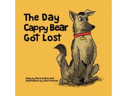 Livro The Day Cappy Bear Got Lost De Alicia Suárez Holt (inglês)