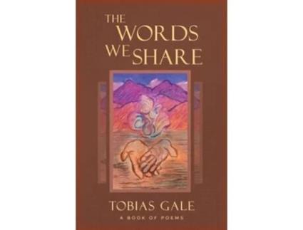 Livro The Words We Share A Book of Poems de Tobias Gale (Inglês)