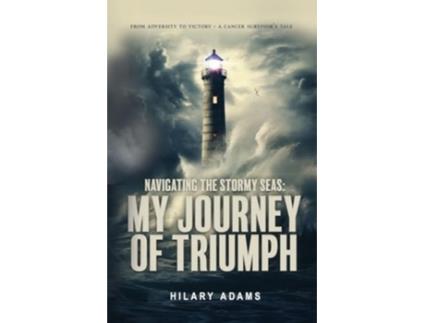 Livro Navigating the Stormy Seas My Journey of Triumph de Hilary Adams (Inglês)