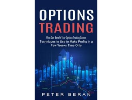 Livro Options Trading What Can Benefit Your Options Trading Career De Peter Beran (inglês)