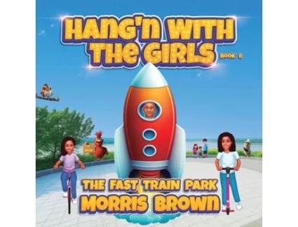 Livro Hangn with the Girls The Fast Train Park - Book 8 de Morris Brown (Inglês)
