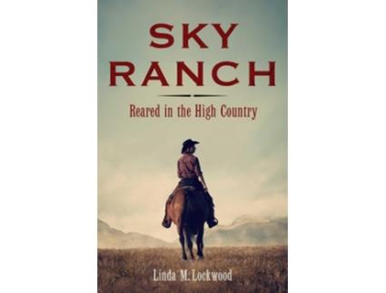 Livro Sky Ranch Reared in the High Country de Linda M Lockwood (Inglês)
