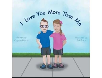 Livro I Love You More Than Me De Clayton T Martin (inglês)