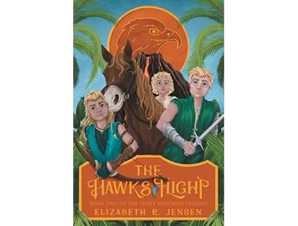 Livro The Hawks Flight Book Two Of The Three Brothers Trilogy De Elizabeth R Jensen (inglês)