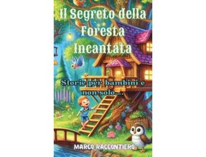 Livro Il Segreto della Foresta Incantata Storie per bambini e non solo.... de Marco Raccontiero (Inglês)