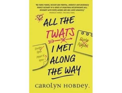 Livro All The Twats I Met Along The Way De Carolyn Hobdey (inglês)