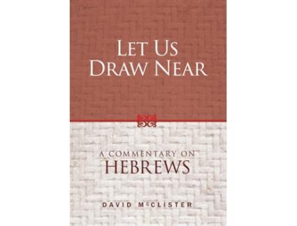 Livro Let Us Draw Near A Commentary on Hebrews de David McClister (Inglês - Capa Dura)