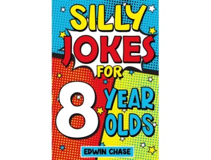 Livro Silly Jokes For 8 Year Olds Laugh Out Loud Fun For 8 Year Olds de Edwin Chase (Inglês)
