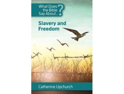 Livro What Does The Bible Say About Slavery And Freedom De Catherine Upchurch (inglês)