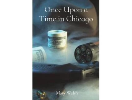 Livro Once Upon a Time in Chicago de Mary Walsh (Inglês)