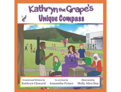 Livro Kathryn the Grapes Unique Compass de Kathryn Cloward e Samantha Prince (Inglês)