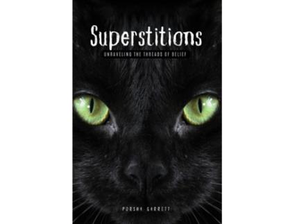 Livro Superstitions Unraveling the threads of belief de Porsha Garrett (Inglês)