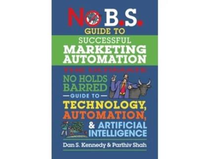 Livro No B.s. Guide To Successful Marketing Automation De Dan S Kennedy E Parthiv Shah (inglês)