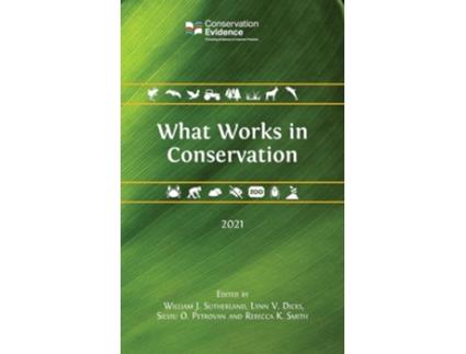 Livro What Works In Conservation 2021 De William J Sutherland, Lynn V Dicks Et Al. (inglês - Capa Dura)