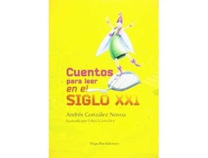 Livro Cuentos Para Leer En El Siglo Xxi Da Editorial Diego Pun Ediciones De Andres González Novoa (inglês)