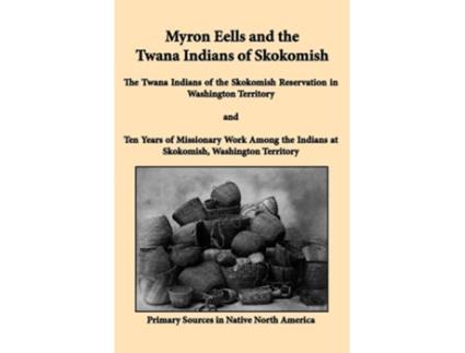 Livro Myron Eells and the Twana Indians of Skokomish de Myron Eells (Inglês)