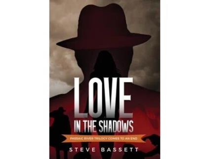 Livro Love In The Shadows Passaic River Trilogy comes to an End de Steve Bassett (Inglês)