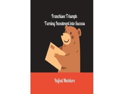 Livro Franchisee Triumph Turning Investment into Success de Rafeal Mechlore (Inglês)