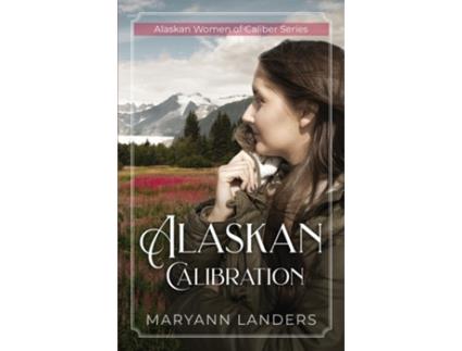 Livro Alaskan Calibration De Maryann Landers (inglês)