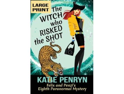 Livro The Witch Who Risked The Shot Felix And Penzis Eighth Paranormal Mystery De Katie Penryn (inglês)
