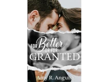 Livro For Better or for Granted de Amy R Anguish (Inglês)