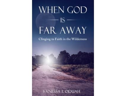 Livro When God is Far Away: Clinging to Faith in the Wilderness Vanessa I. Oduah (Inglês)