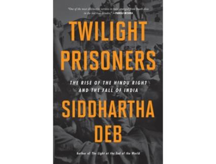 Livro Twilight Prisoners De Siddhartha Deb (inglês - Capa Dura)