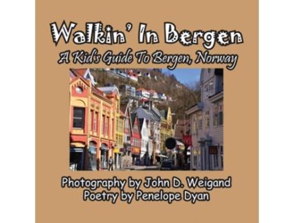 Livro Walkin In Bergen, A Kids Guide To Bergen, Norway De Penelope Dyan (inglês)