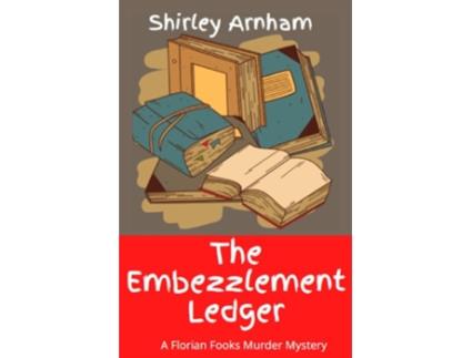 Livro The Embezzlement Ledger de Shirley Arnham (Inglês)