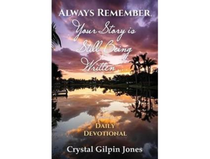 Livro Always Remember, Your Story is Still Being Written... Daily Devotional de Crystal Gilpin Jones (Inglês)