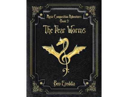 Livro The Fear Worms A Music Composition Adventure de Ben Ereddia (Inglês)