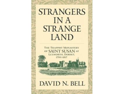 Livro Strangers in a Strange Land The Trappist Monastery of Saint Susan at Lulworth, Dorset, 1794-1817 de David N Bell (Inglês)