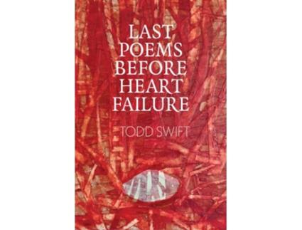 Livro Last Poems Before Heart Failure De Todd Swift (inglês)