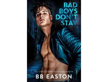 Livro Bad Boys Dont Stay de BB Easton (Inglês)