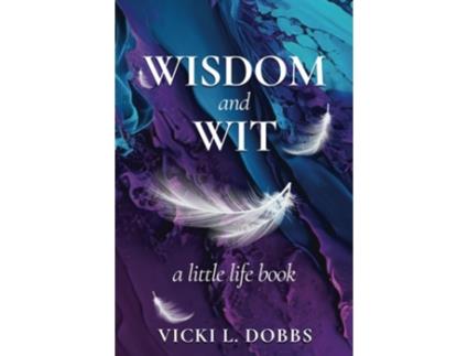 Livro Wisdom and Wit A Little Life Book de Vicki L Dobbs (Inglês)