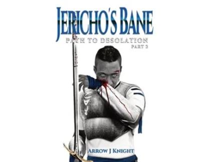 Livro Jerichos Bane Path To Desolation Part 2 De Arrow J Knight (inglês - Capa Dura)