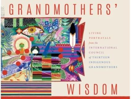 Livro Grandmothers Wisdom De International Council Of Thirteen Indigenous Grandmothers (inglês)