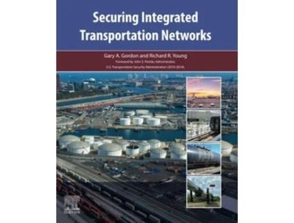 Livro Securing Integrated Transportation Networks De Gary A Gordon E Richard R Young (inglês)