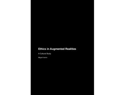 Livro Ethics in Augmented Realities A Cultural Study de Miguel Ivanov (Inglês)