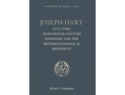 Livro Joseph Hart , Eighteenth-Century Hymnody, and the British Evangelical Movement de Brian G Najapfour (Inglês - Capa Dura)
