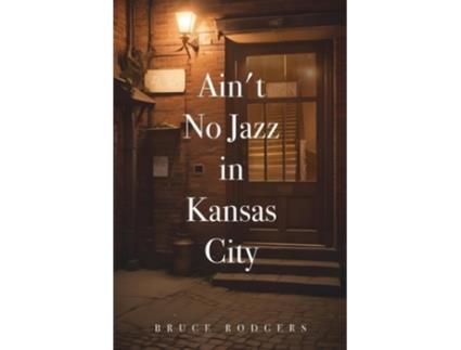 Livro Aint No Jazz in Kansas City de Bruce Rodgers (Inglês)