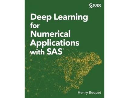 Livro Deep Learning For Numerical Applications With Sas De Henry Bequet (inglês)