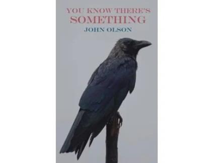 Livro You Know Theres Something de John Olson (Inglês)