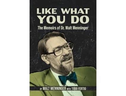 Livro Like What You Do The Memoirs of Dr. Walt Menninger de Walt Menninger (Inglês - Capa Dura)