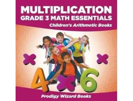 Livro Multiplication Grade 3 Math Essentials Childrens Arithmetic Books De Prodigy Wizard Books (inglês)