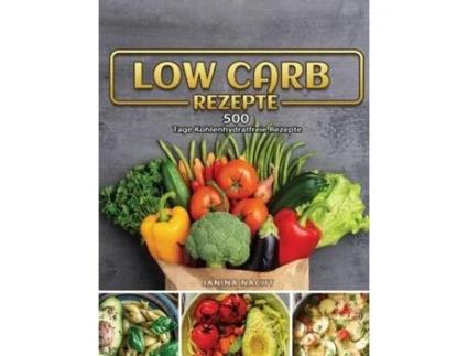Livro Low Carb Rezepte 500 Tage Kohlenhydratfreie Rezepte De Janina Nacht (inglês)